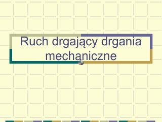 Ruch drgający drgania mechaniczne