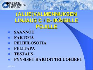 (ALUE)VALMENNUKSEN LINJAUS C / B- IKÄISILLE POJILLE