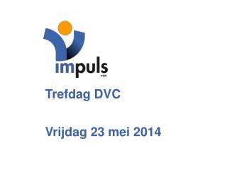 Trefdag DVC Vrijdag 23 mei 2014