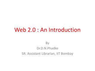 Web 2.0 : An Introduction