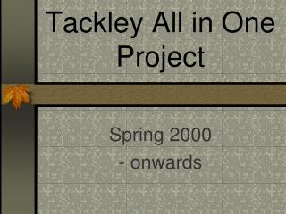 Tackley All in One Project