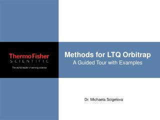 Methods for LTQ Orbitrap A Guided Tour with Examples