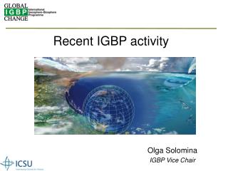 Recent IGBP activity