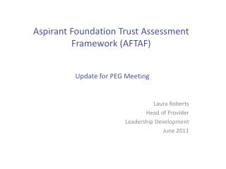 Aspirant Foundation Trust Assessment Framework (AFTAF) Update for PEG Meeting