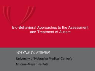 Bio-Behavioral Approaches to the Assessment and Treatment of Autism