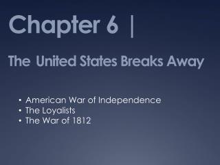 Chapter 6 | The United States Breaks Away