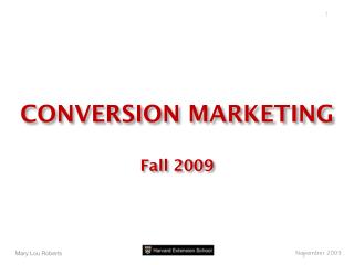 CONVERSION MARKETING Fall 2009