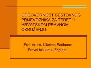 ODGOVORNOST CESTOVNOG PRIJEVOZNIKA ZA TERET U HRVATSKOM PRAVNOM OKRUŽENJU
