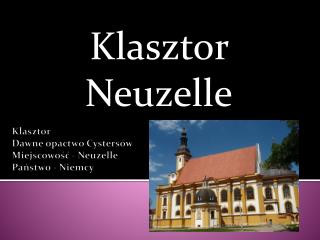 Klasztor Dawne opactwo Cystersów Miejscowość - Neuzelle Państwo - Niemcy