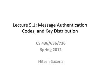 Lecture 5.1: Message Authentication Codes, and Key Distribution