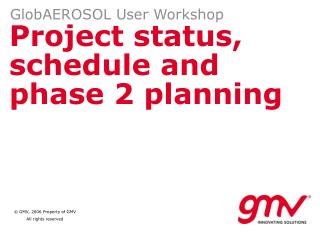 Project status, schedule and phase 2 planning