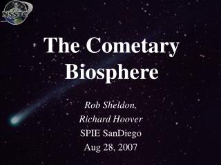The Cometary Biosphere