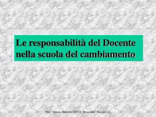 Le responsabilità del Docente nella scuola del cambiamento