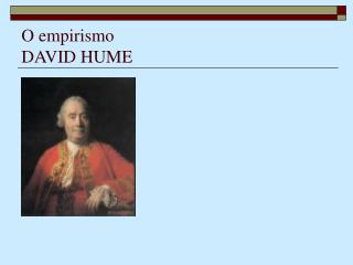 O empirismo DAVID HUME