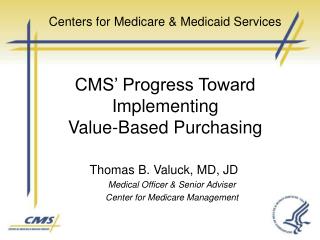 Centers for Medicare &amp; Medicaid Services CMS’ Progress Toward Implementing Value-Based Purchasing