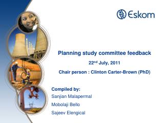 Planning study committee feedback 22 nd July, 2011 Chair person : Clinton Carter-Brown (PhD)