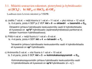 3.1. Määritä seuraavien rakenteet, pisteryhmä ja hybridisaatio: