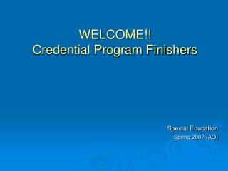 WELCOME!! Credential Program Finishers