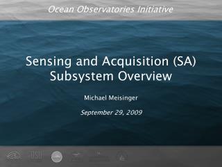 Sensing and Acquisition (SA) Subsystem Overview