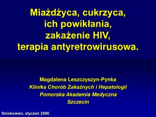 Magdalena Leszczyszyn-Pynka Klinika Chorób Zakaźnych i Hepatologii Pomorska Akademia Medyczna