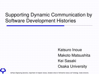 Supporting Dynamic Communication by Software Development Histories