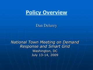 Policy Overview Dan Delurey