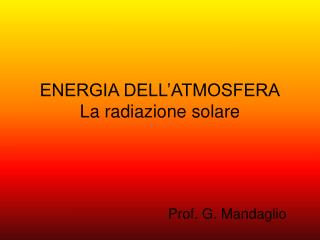 ENERGIA DELL’ATMOSFERA La radiazione solare