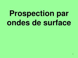 Prospection par ondes de surface