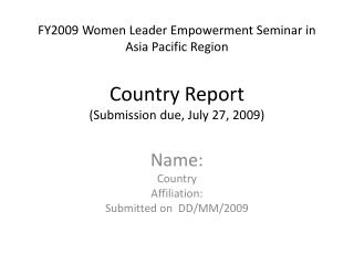 Name: Country Affiliation: Submitted on DD/MM/2009