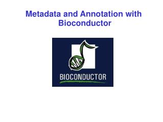 Metadata and Annotation with Bioconductor