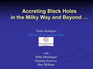 Accreting Black Holes in the Milky Way and Beyond …