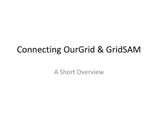 Connecting OurGrid &amp; GridSAM