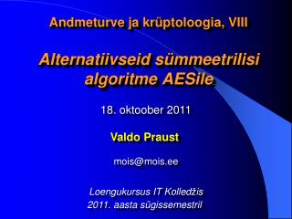 Andmeturve ja krüptoloogia, V III Alternatiivseid sümmeetrilisi algoritme AESile