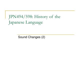 JPN494/598: History of the Japanese Language