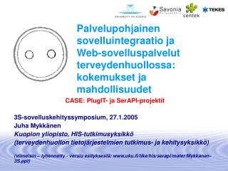 CASE: PlugIT- ja SerAPI-projektit 3S-sovelluskehityssymposium, 27.1.2005 Juha Mykkänen