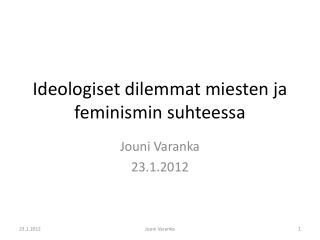 Ideologiset dilemmat miesten ja feminismin suhteessa