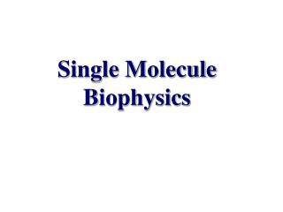Single Molecule Biophysics