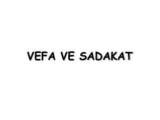 VEFA VE SADAKAT