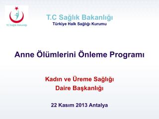 Kadın ve Üreme Sağlığı Daire Başkanlığı 22 Kasım 2013 Antalya