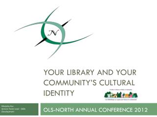 YOUR LIBRARY AND YOUR COMMUNITY’S CULTURAL IDENTITY