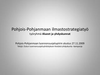 Pohjois-Pohjanmaan ilmastostrategiatyö työryhmä Alueet ja yhdyskunnat