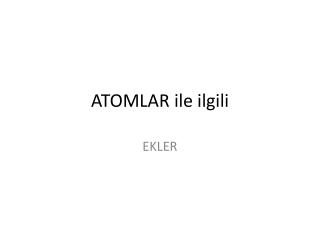 ATOMLAR ile ilgili