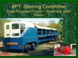 APT Steering Committee Road Pavement Forum – November 2002 E.Sadzik