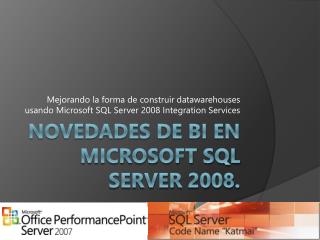 Novedades de BI en Microsoft SQL Server 2008.