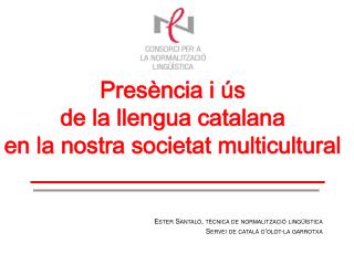 Presència i ús de la llengua catalana en la nostra societat multicultural