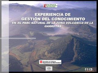 EXPERIENCIA DE GESTIÓN DEL CONOCIMIENTO EN EL PARC NATURAL DE LA ZONA VOLCÀNICA DE LA GARROTXA