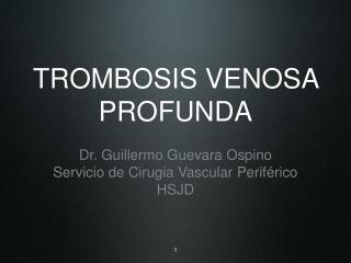 TROMBOSIS VENOSA PROFUNDA