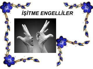 İŞİTME ENGELLİLER