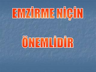 EMZİRME NİÇİN ÖNEMLİDİR