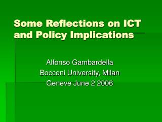 Some Reflections on ICT and Policy Implications